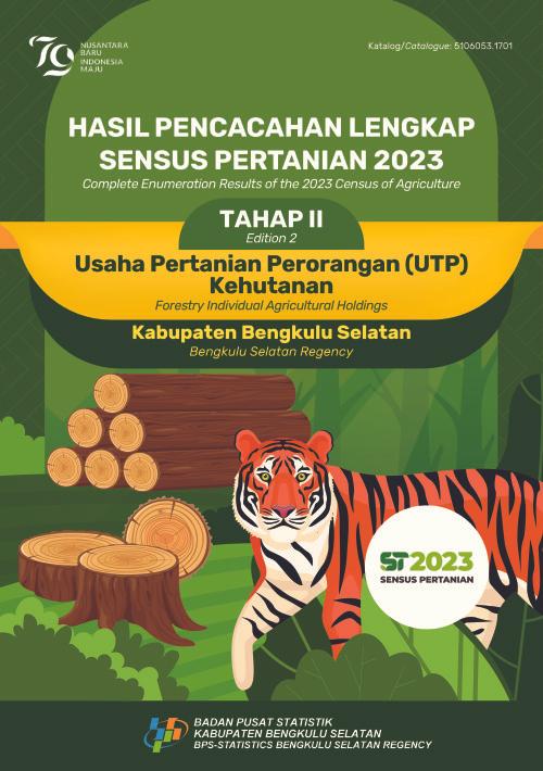 Hasil Pencacahan Lengkap Sensus Pertanian 2023 – Tahap II: Usaha Pertanian Perorangan (UTP) Kehutanan Kabupaten Bengkulu Selatan