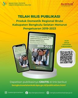 Rilis Publikasi PDRB Kabupaten Bengkulu Selatan Menurut Pengeluaran 2019-2023