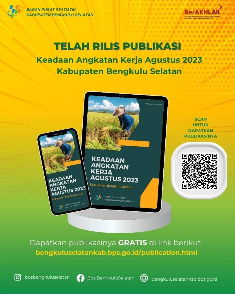 Rilis Publikasi Keadaan Angkatan Kerja Agustus 2023 Kabupaten Bengkulu Selata