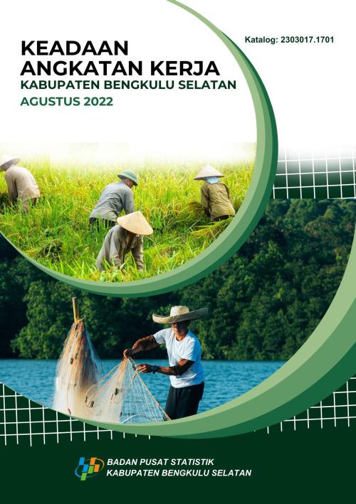 State Of The Work Force of Bengkulu Selatan Regency August 2022