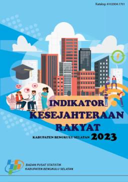 Indikator Kesejahteraan Rakyat Kabupaten Bengkulu Selatan 2023